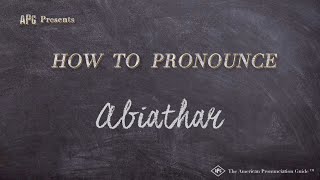 How to Pronounce Abiathar Real Life Examples [upl. by Enelehcim]