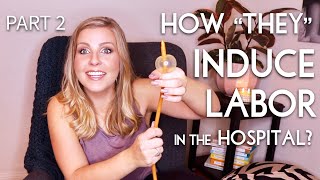 How quotTheyquot Induce Labor in the Hospital What to Expect from Your Induction  Part 2  Sarah Lavonne [upl. by Nevear]