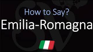 How to Pronounce Emilia Romagna CORRECTLY [upl. by Ozneral938]