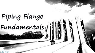 00 Piping Flange Fundamentals Course Overview [upl. by Yleme]