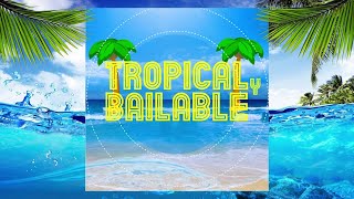 MIX Tropical y Bailable  Álbum Completo Oficial [upl. by Onida721]