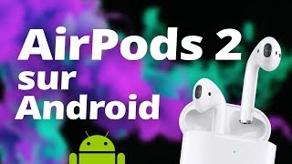 AirPods 2 sur Android  COMMENT et surtout POURQUOI [upl. by Hoashis298]