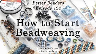 How to Start Beadweaving  Better Beaders Episode by PotomacBeads [upl. by Nylcsoj668]