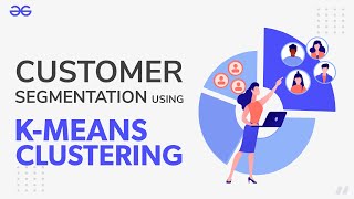 Customer Segmentation Using KMeans Clustering  Machine Learning  GeeksforGeeks [upl. by Aneekahs]