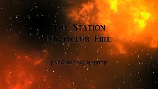 The Station Nightclub Fire  A Short Documentary  Fascinating Horror [upl. by Kimble]