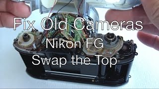 Fix Old Cameras Nikon FG Top Cover Swap [upl. by Jennee]