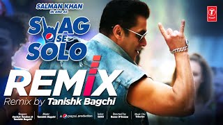 SWAG SE SOLO Remix Salman Khan  Remo Dsouza  Sachet Tandon Tanishk Bagchi Vayu  Bhushan Kumar [upl. by Young]