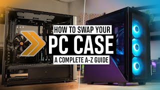 How to SWAP your PC Case  A Complete WALKTHROUGH [upl. by Ativet]