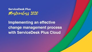 Implementing an effective change management process with ServiceDesk Plus Cloud [upl. by Ladin]