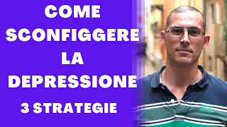 Come sconfiggere la depressione 3 strategie utili [upl. by Alomeda241]