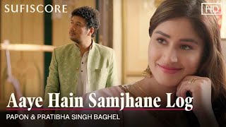 Aaye Hain Samjhane Log  Papon amp Pratibha Singh Baghel  Latest Romantic Song  Sufiscore [upl. by Paschasia409]