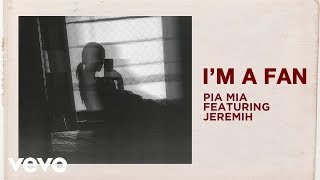 Pia Mia  Im A Fan Audio ft Jeremih [upl. by Erek]