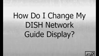 How Do I Change My DISH Network Guide Display [upl. by Ignatzia]