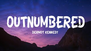 Dermot Kennedy  Outnumbered Lyrics [upl. by Nalac]