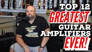 Top 12 Greatest Guitar Amplifiers EVER [upl. by Tremain]