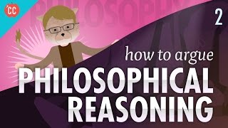 How to Argue  Philosophical Reasoning Crash Course Philosophy 2 [upl. by Sinnaoi]