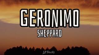 Geronimo Lyrics  Sheppard [upl. by Eirased]