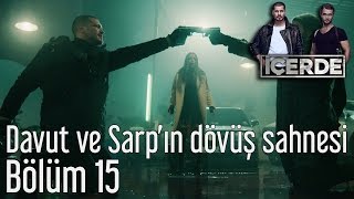 İçerde 15 Bölüm  Davut ve Sarpın Dövüş Sahnesi [upl. by Enila]