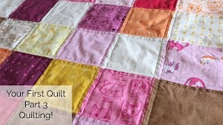 Your First Quilt Part 3 Quilting [upl. by Tracey]