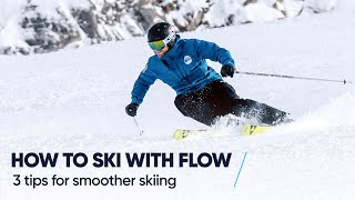 HOW TO SKI WITH FLOW  3 Tips for smoother skiing [upl. by Koran]