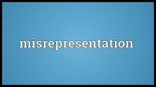 Misrepresentation Meaning [upl. by Yelsha]