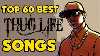 ♦ TOP 60 BEST THUG LIFE SONGS [upl. by Warga]