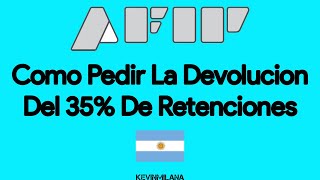 Como Pedir La Devolucion Del 35 De Retenciones AFIP Argentina [upl. by Lacey]