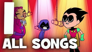 Teen Titans Go Season 1  All Songs [upl. by Akihsat]