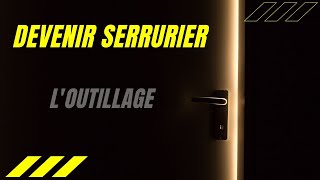 DEVENIR SERRURIER loutillage indispensable le spécifique et le superflu [upl. by Egroj]