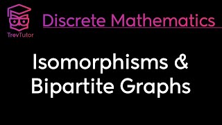 ISOMORPHISMS and BIPARTITE GRAPHS  DISCRETE MATHEMATICS [upl. by Dann727]