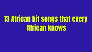 13 old African hit songs that are popular across Africa [upl. by Enorel]