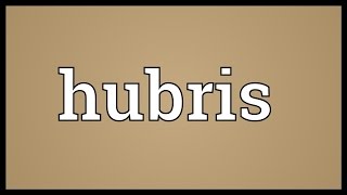 Hubris Meaning [upl. by Marya]