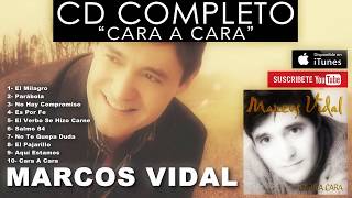 Marcos Vidal  Cara A Cara Disco Completo [upl. by Sivatco804]