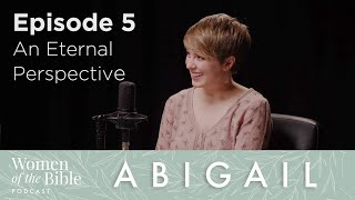 Abigail  Episode 5 An Eternal Perspective [upl. by Katalin]