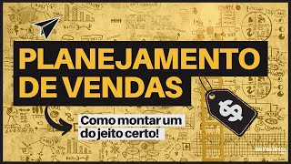 PLANEJAMENTO DE VENDAS Como Montar um para Vender MUITO Mais [upl. by Barnett477]