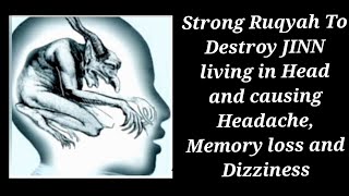 Strong Ruqyah To Destroy JINN living in Head and causing Headache Memory loss and Dizziness [upl. by Nanny185]