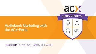 ACX U Presents Audiobook Marketing with the ACXPerts [upl. by Kissner]