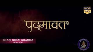 Padmaavat  Ghani Ghani Khamma Full Audio Song  Background Music  On Saraswati Future Films [upl. by Jonie]