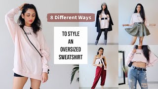 How To Style OVERSIZED Sweatshirts  8 Ways to Style  Himani Aggarwal [upl. by Elder]