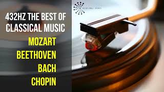 Best Classical Music 432Hz 》Mozart • Beethoven • Bach • Chopin 》Piano Violin amp Orchestral [upl. by Llemrej971]