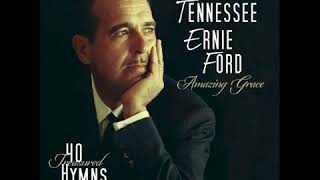 Amazing Grace 40 Treasured Hymns Tennessee Ernie Ford [upl. by Monney]