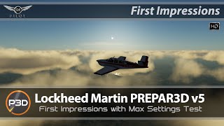 Prepar3D v5  First Impressions  With Max Settings Test [upl. by Riki43]