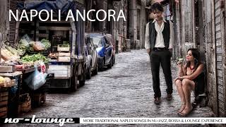 NAPOLI ANCORA by NOLOUNGE  Full Album More Traditional Naples Songs in NuJazz Experience [upl. by Inaffit647]