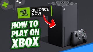 How to PLAY GeForce NOW on XBOX [upl. by Kcirredal]