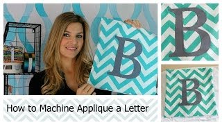 How to Machine Applique a Letter [upl. by Netsirhk]