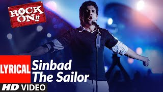 Lyrical Sinbad The Sailor  Rock On  Farhan Akhtar Raman Mahadevan  ShankarEhsaanLoy [upl. by Asquith]