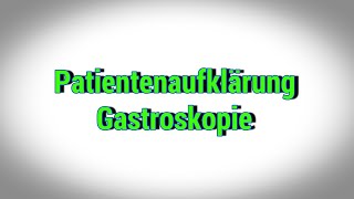 Patientenaufklärung Gastroskopie [upl. by Enidan]