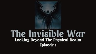 The Invisible Realm Seeing In The Unseen Ep 1 [upl. by Ear457]